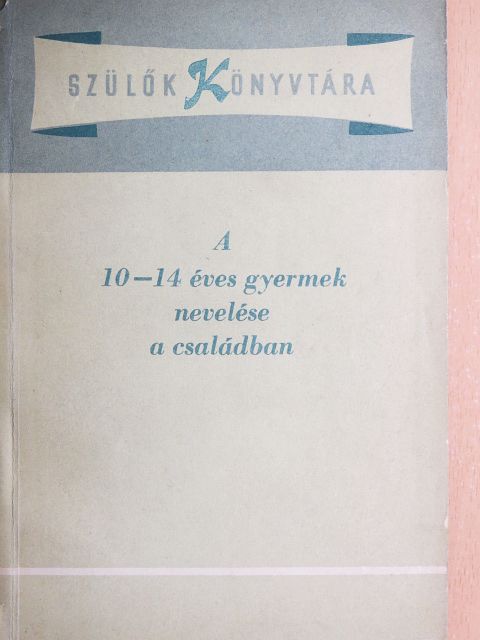 Dobos László - A 10-14 éves gyermek nevelése a családban [antikvár]