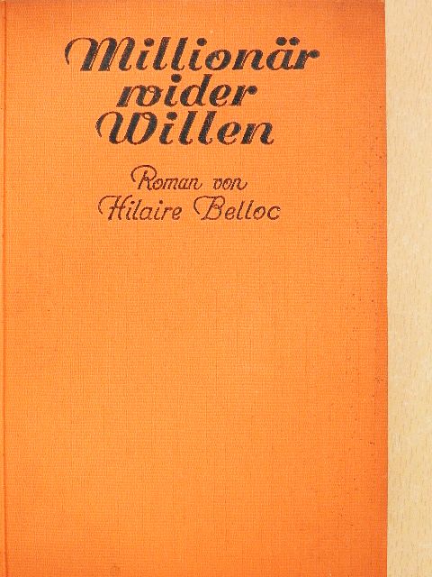 Hilaire Belloc - Millionär wider Willen [antikvár]