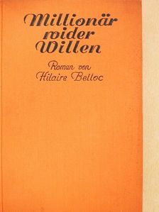 Hilaire Belloc - Millionär wider Willen [antikvár]