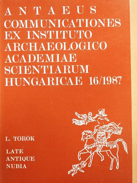 L. Török - Antaeus - Communicationes ex Instituto Archaeologico Academiae Scientiarum Hungaricae 16/1987 [antikvár]