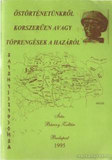 Bárczy Zoltán - Őstörténetünkről korszerűen avagy töprengések a hazáról [antikvár]