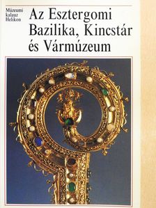 Cséfalvay Pál - Az Esztergomi Bazilika, Kincstár és Vármúzeum (dedikált példány) [antikvár]