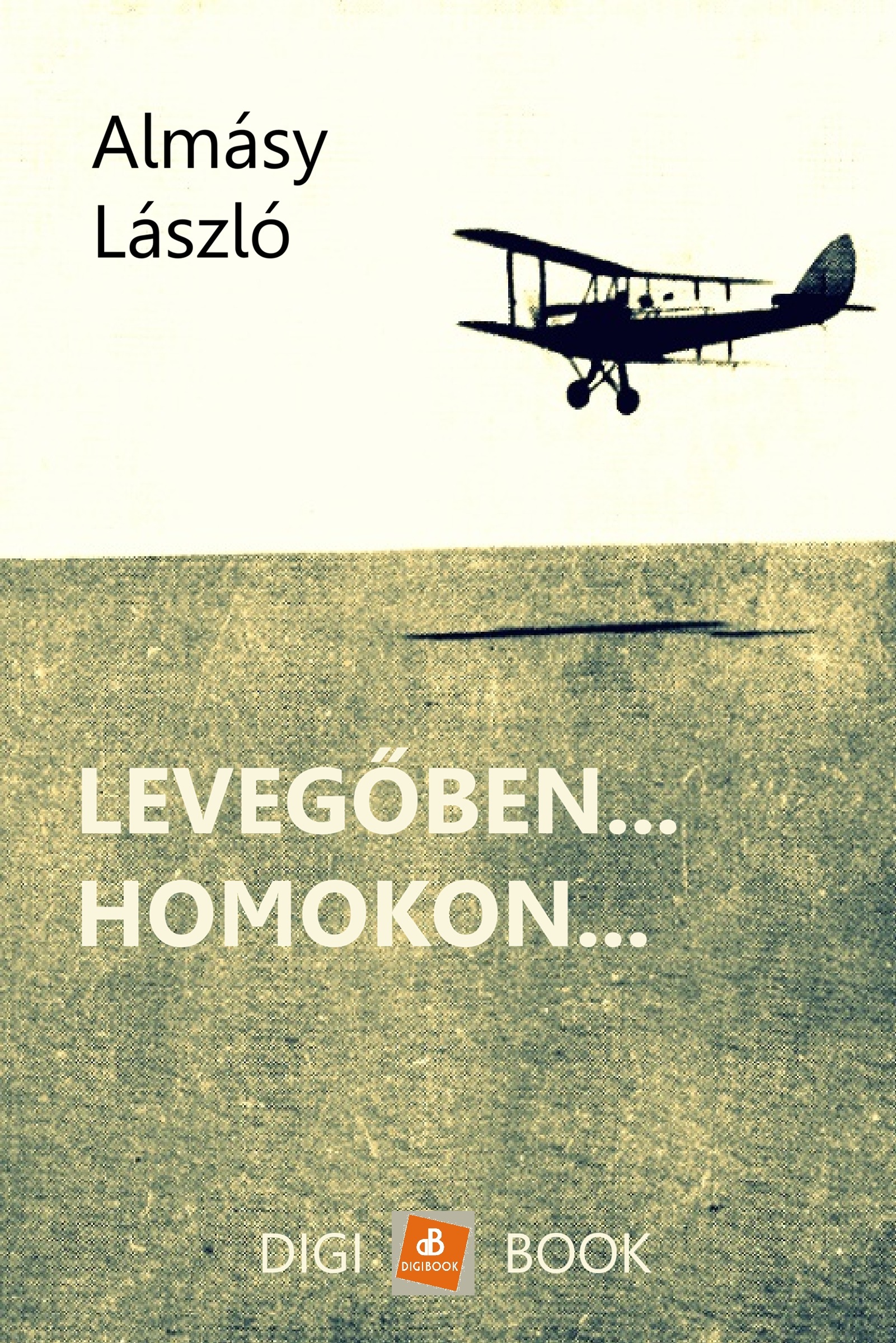 ALMÁSY LÁSZLÓ - Levegőben... Homokon... [eKönyv: epub, mobi]