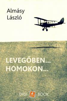 ALMÁSY LÁSZLÓ - Levegőben... Homokon... [eKönyv: epub, mobi]