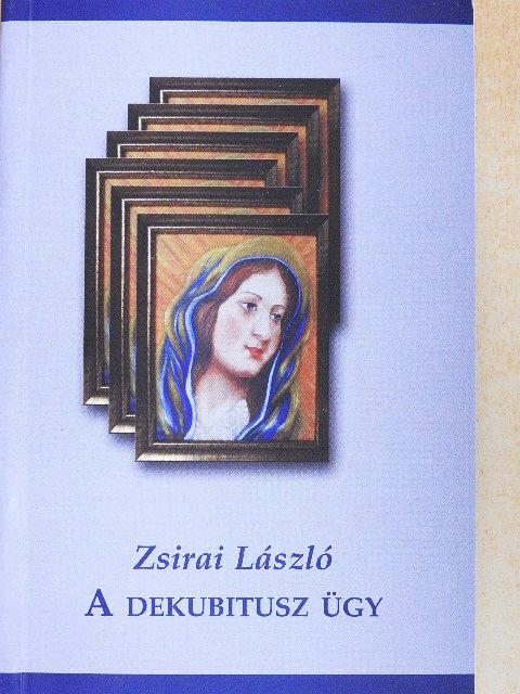 Zsirai László - A dekubitusz ügy [antikvár]