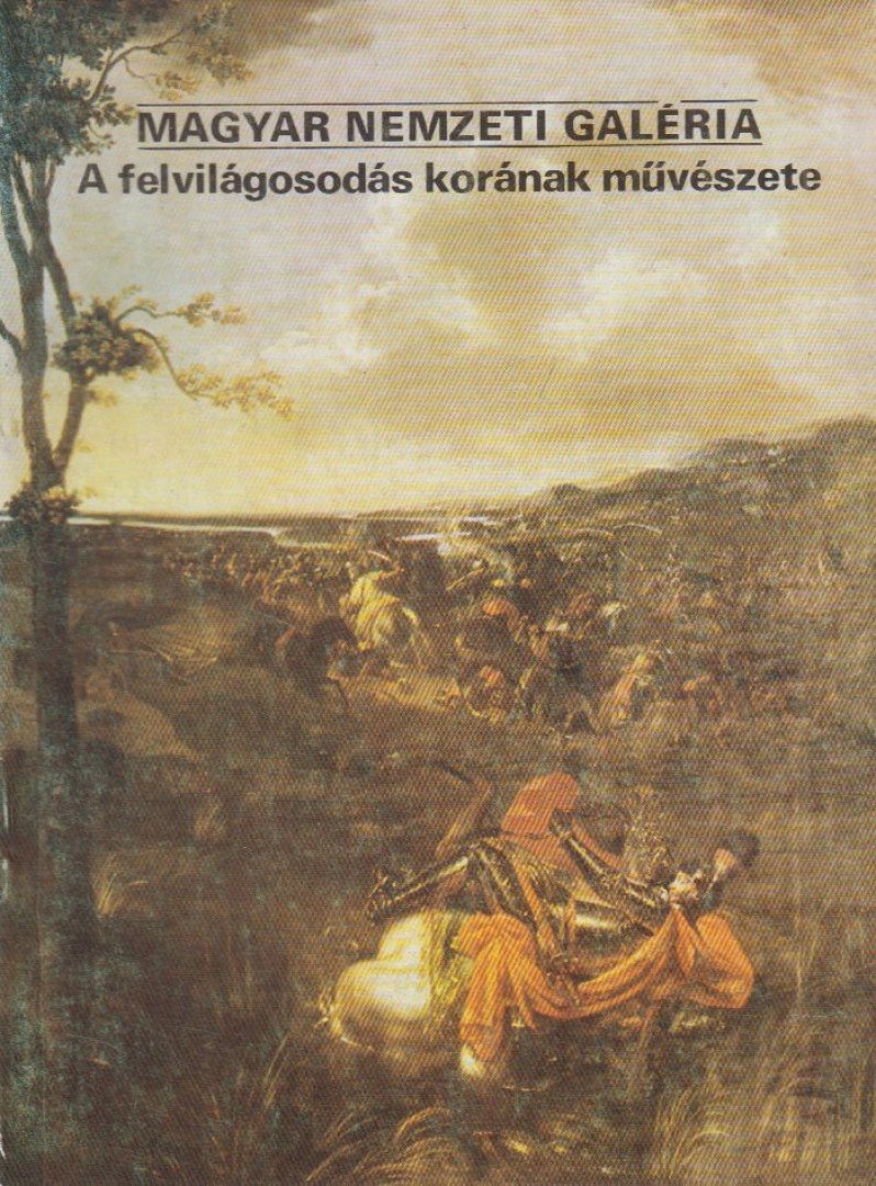 Rappai Zsuzsa - Magyar Nemzeti Galéria - A felvilágosodás korának művészete [antikvár]