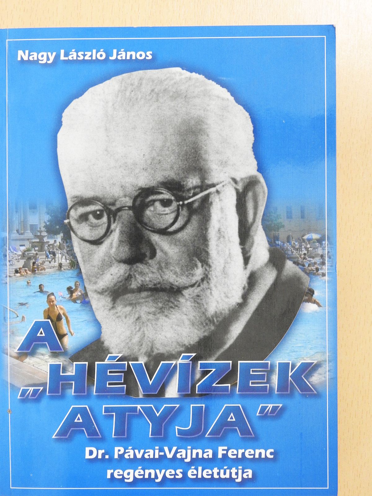 Nagy László János - A "Hévízek Atyja" (dedikált példány) [antikvár]