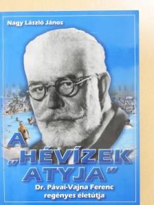 Nagy László János - A "Hévízek Atyja" (dedikált példány) [antikvár]