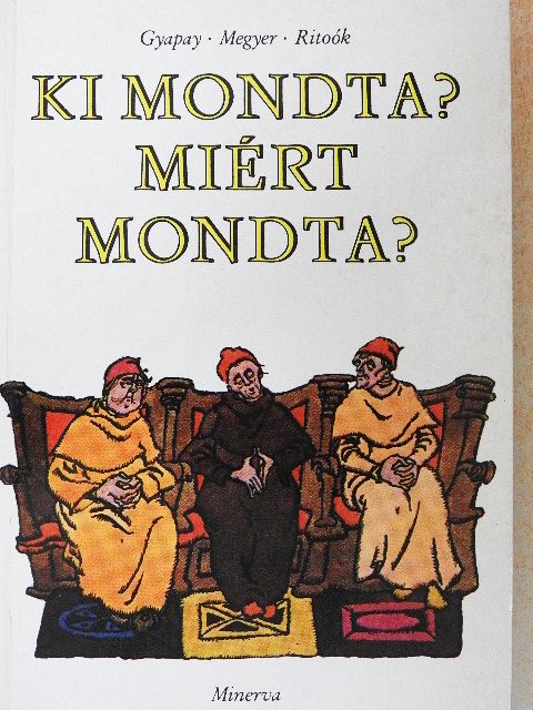 Gyapay Gábor - Ki mondta? Miért mondta? [antikvár]