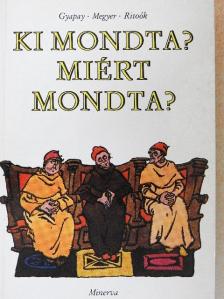 Gyapay Gábor - Ki mondta? Miért mondta? [antikvár]