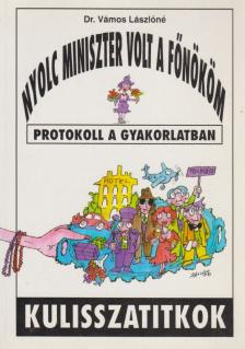 Dr. Vámos Lászlóné - Nyolc miniszter volt a főnököm (Dedikált) [antikvár]