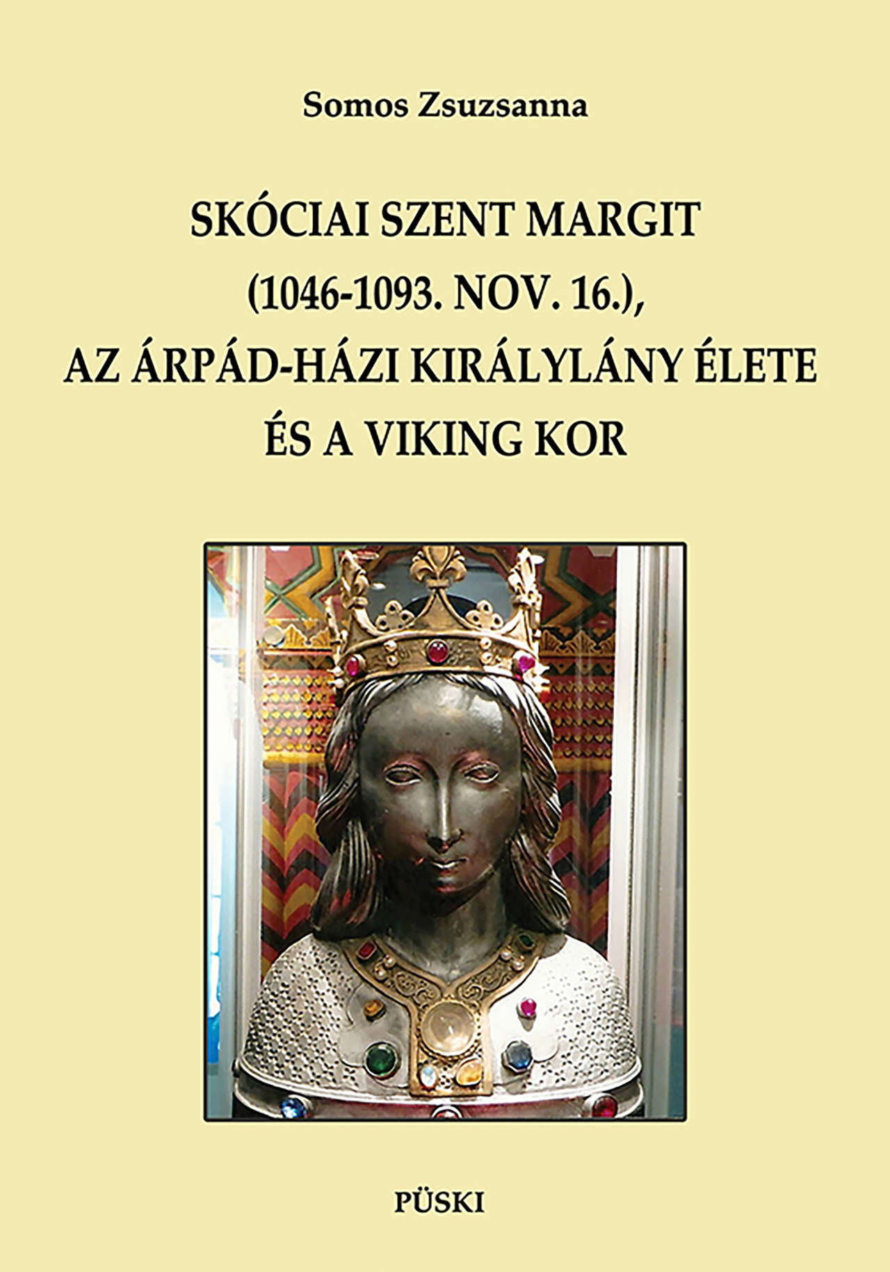 Somos Zsuzsanna - Skóciai Szent Margit (1046-1093. nov. 16.), az Árpád-házi királylány élete és a viking kor.