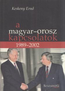 Keskeny Ernő - A magyar-orosz kapcsolatok 1989-2002 [antikvár]
