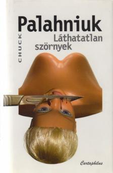 Chuck Palahniuk - Láthatatlan szörnyek [antikvár]