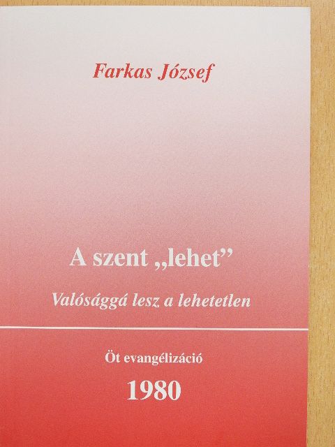 Farkas József - A szent "Lehet" [antikvár]