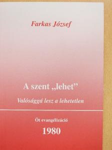 Farkas József - A szent "Lehet" [antikvár]