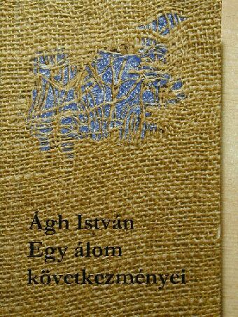 Ágh István - Egy álom következményei [antikvár]