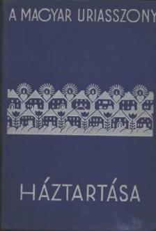 Szegedy-Maszák Aladárné (szerk.), Stumpf Károlyné - Magyar úriasszony háztartása [antikvár]