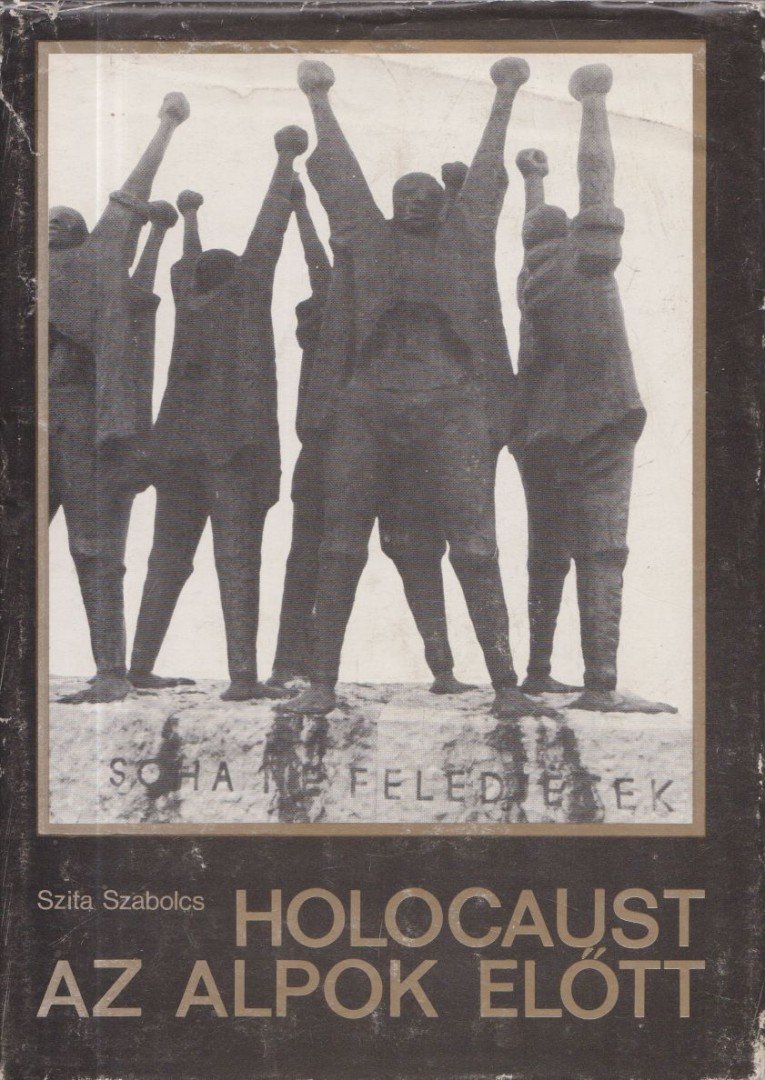 Szita Szabolcs - Holocaust az Alpok előtt (dedikált) [antikvár]