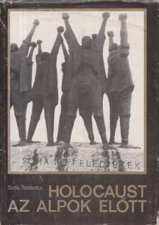 Szita Szabolcs - Holocaust az Alpok előtt (dedikált) [antikvár]