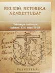 Religió, retorika, nemzettudat [antikvár]