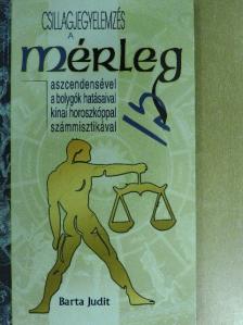 Barta Judit - Csillagjegyelemzés a Mérleg aszcendensével, a bolygók hatásaival, kínai horoszkóppal, számmisztikával [antikvár]