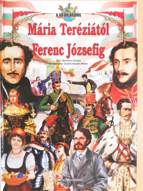 Nemere István - Mária Teréziától Ferenc Józsefig [antikvár]