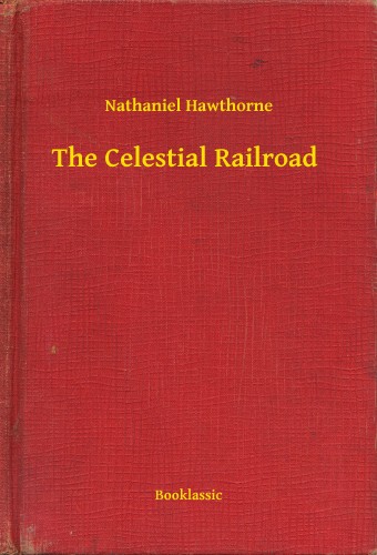 Nathaniel Hawthorne - The Celestial Railroad [eKönyv: epub, mobi]