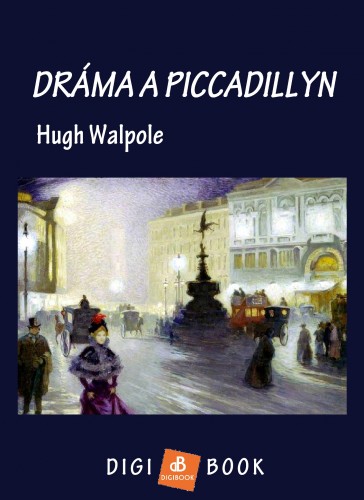 Hugh Walpole - Dráma a Piccadillyn [eKönyv: epub, mobi]