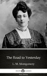 Delphi Classics L. M. Montgomery, - The Road to Yesterday by L. M. Montgomery (Illustrated) [eKönyv: epub, mobi]