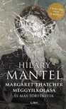 Hilary Mantel - Margaret Thatcher meggyilkolása - és más történetek [eKönyv: epub, mobi]