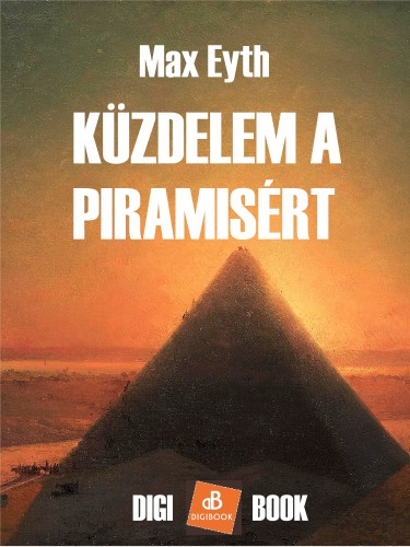 Eyth Maximilian - Küzdelem a piramisért [eKönyv: epub, mobi]
