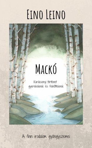 Leino Eino - Mackó - Karácsonyi történet gyerekeknek és felnőtteknek [eKönyv: epub, mobi]