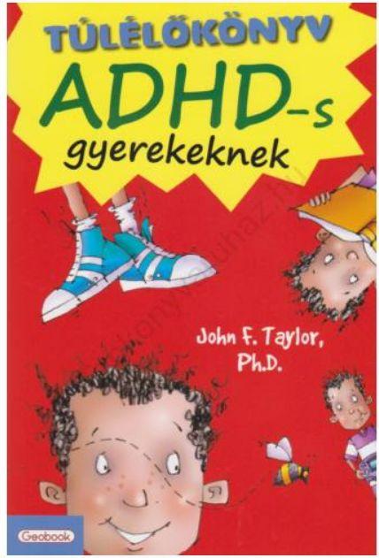 Taylor, John F. - Túlélőkönyv ADHD-s gyerekeknek