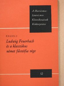 Engels - Ludwig Feuerbach és a klasszikus német filozófia vége [antikvár]