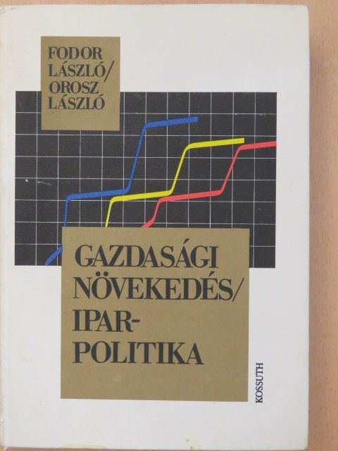 Fodor László - Gazdasági növekedés/Iparpolitika [antikvár]