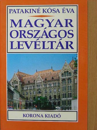 Patakiné Kósa Éva - Magyar Országos Levéltár [antikvár]