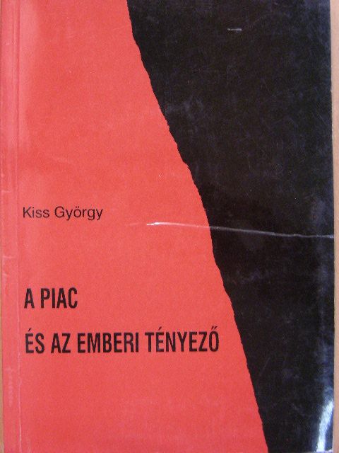 Kiss György - A piac és az emberi tényező [antikvár]