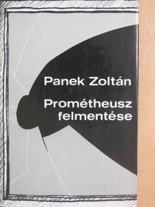 Panek Zoltán - Prométheusz felmentése [antikvár]