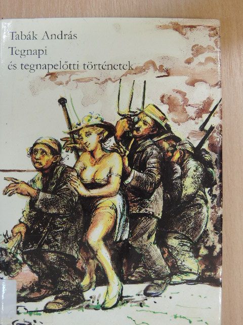 Tabák András - Tegnapi és tegnapelőtti történetek [antikvár]