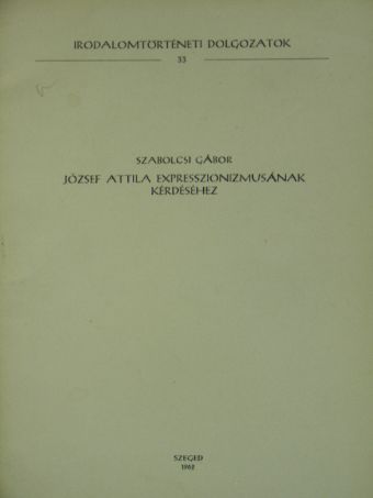 Szabolcsi Gábor - József Attila expresszionizmusának kérdéséhez [antikvár]