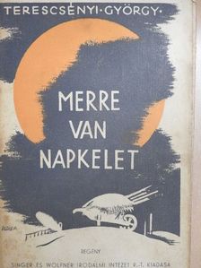 Terescsényi György - Merre van napkelet I-II. [antikvár]
