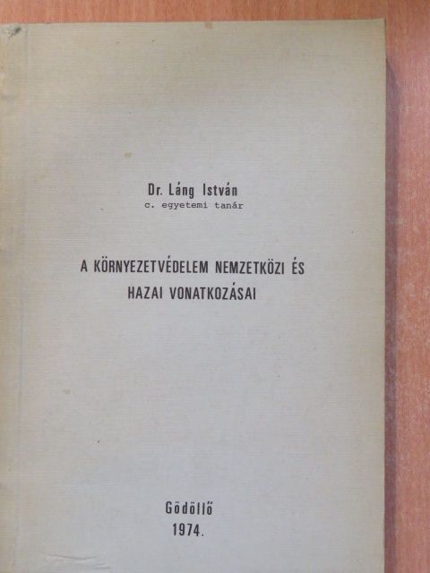 Dr. Láng István - A környezetvédelem nemzetközi és hazai vonatkozásai [antikvár]