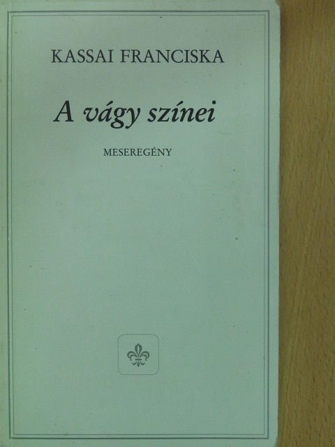Kassai Franciska - A vágy színei (aláírt példány) [antikvár]