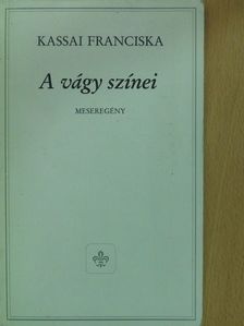 Kassai Franciska - A vágy színei (aláírt példány) [antikvár]