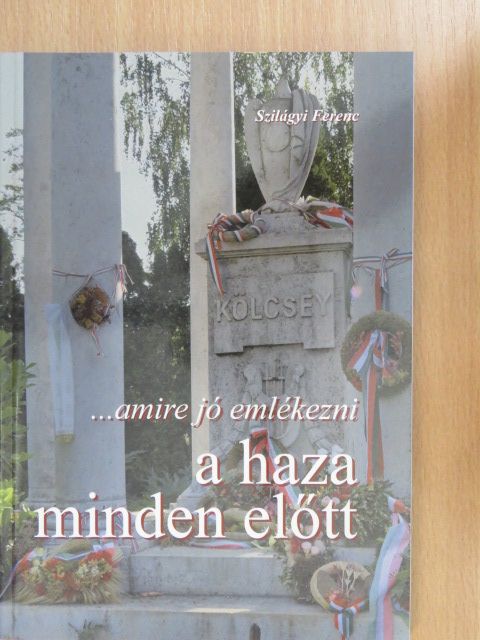 Szilágyi Ferenc - A haza minden előtt [antikvár]