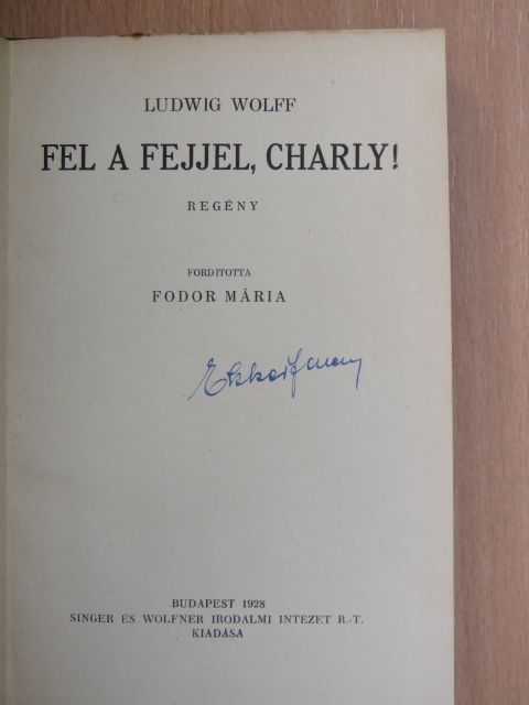 Ludwig Wolf - Fel a fejjel, Charly! [antikvár]