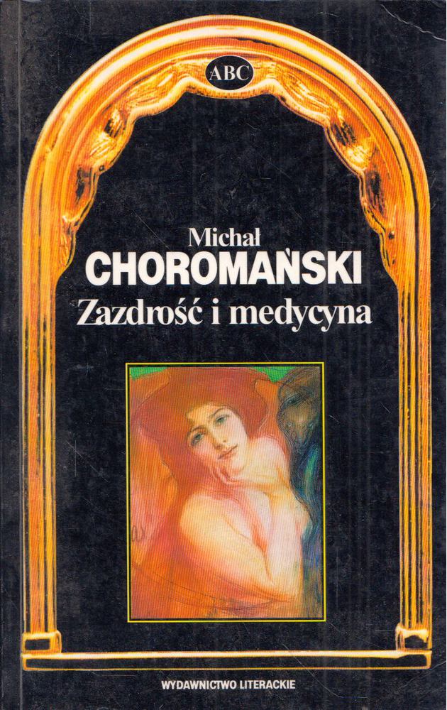 Michal Choromanski - Zazdrosc i medycyna [antikvár]