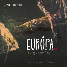 Elena Vlãdãreanu - Európa. Tíz gyászének
