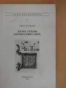 Horváth Rezső - Zenei tükör Szombathelyről [antikvár]
